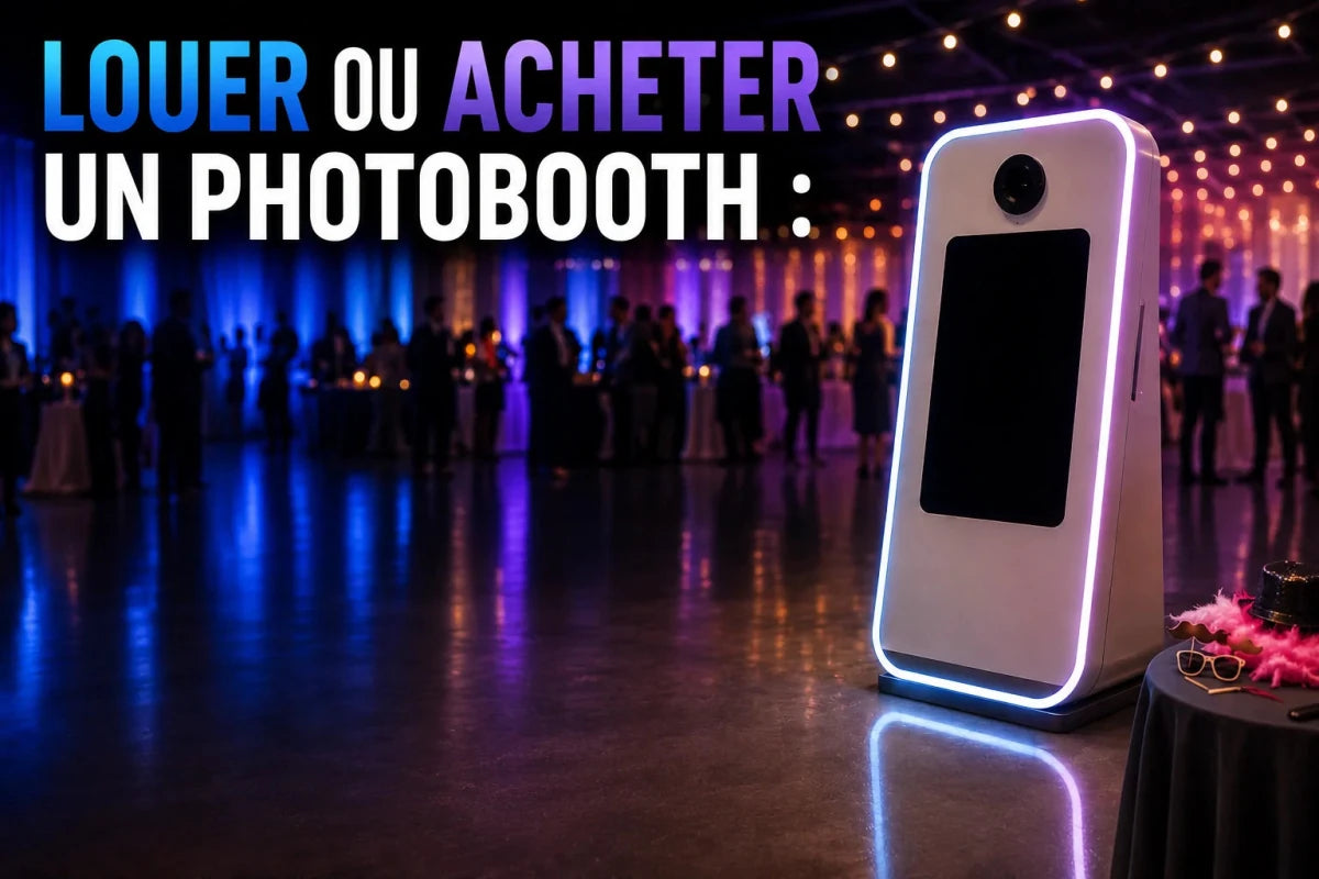 Louer ou Acheter un Photobooth : Quelle Option est la Plus Rentable ? - Halolight